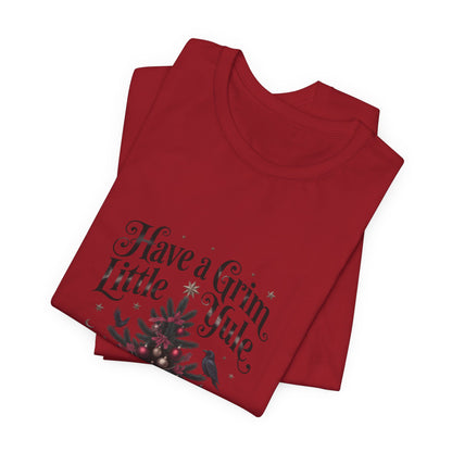 Have a Grim Little Yule on a Jersey T-Shirt