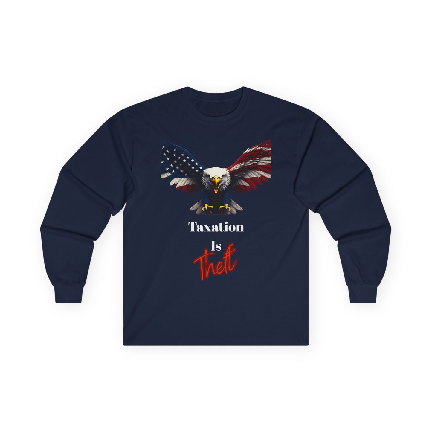 Taxation Is Theft Patriotic Eagle on a long sleeve tee
