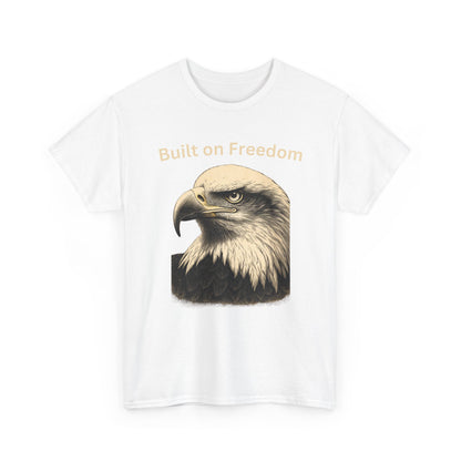 Engraved Eagle - Built on Freedom - text on the top of a Heavyweight T-shirt