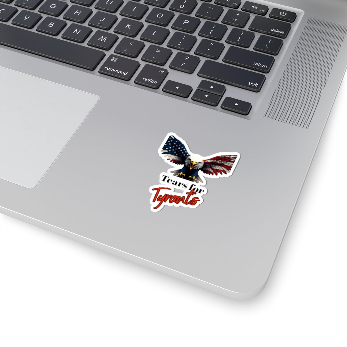Tears For Tyrants Patriotic Eagle on a Kiss-Cut Stickers