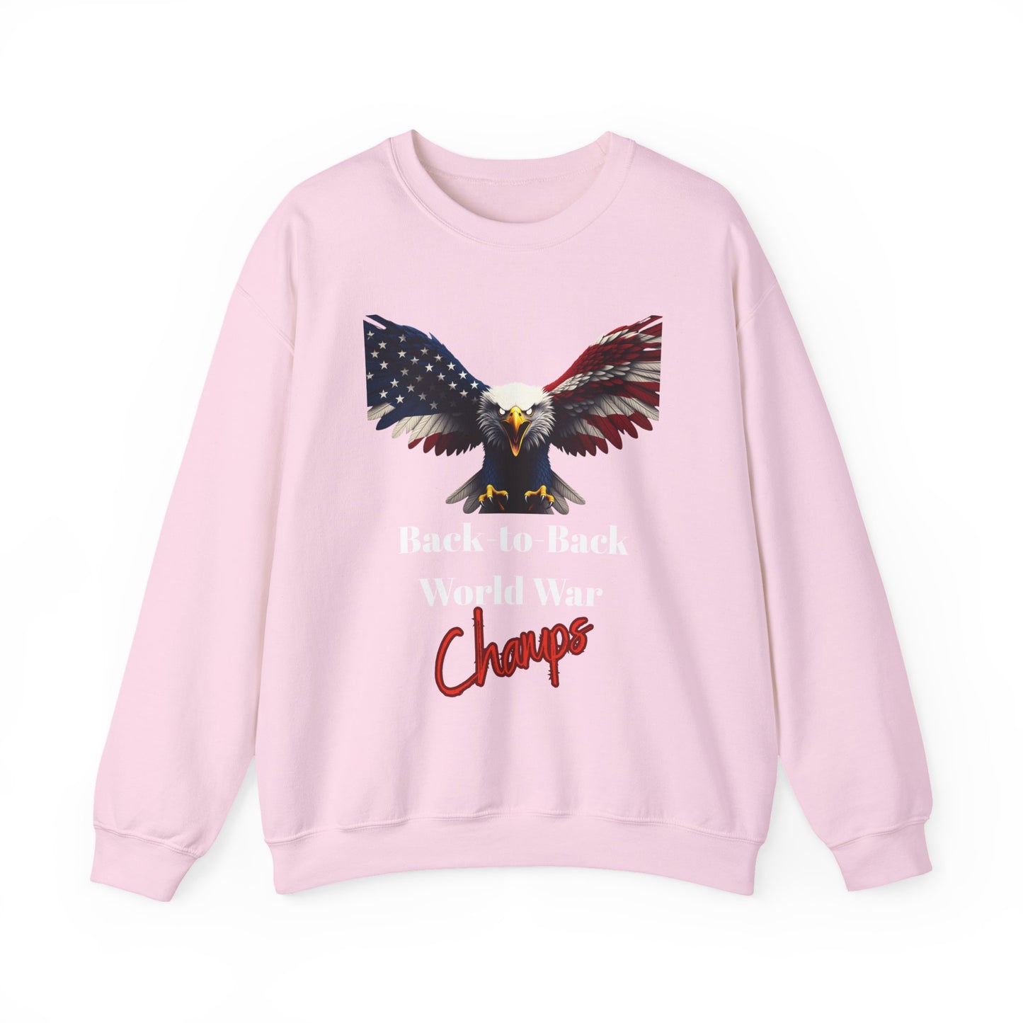 Back-To-Back World War Champs Patriotic Eagle text on a Crewneck Sweatshirt
