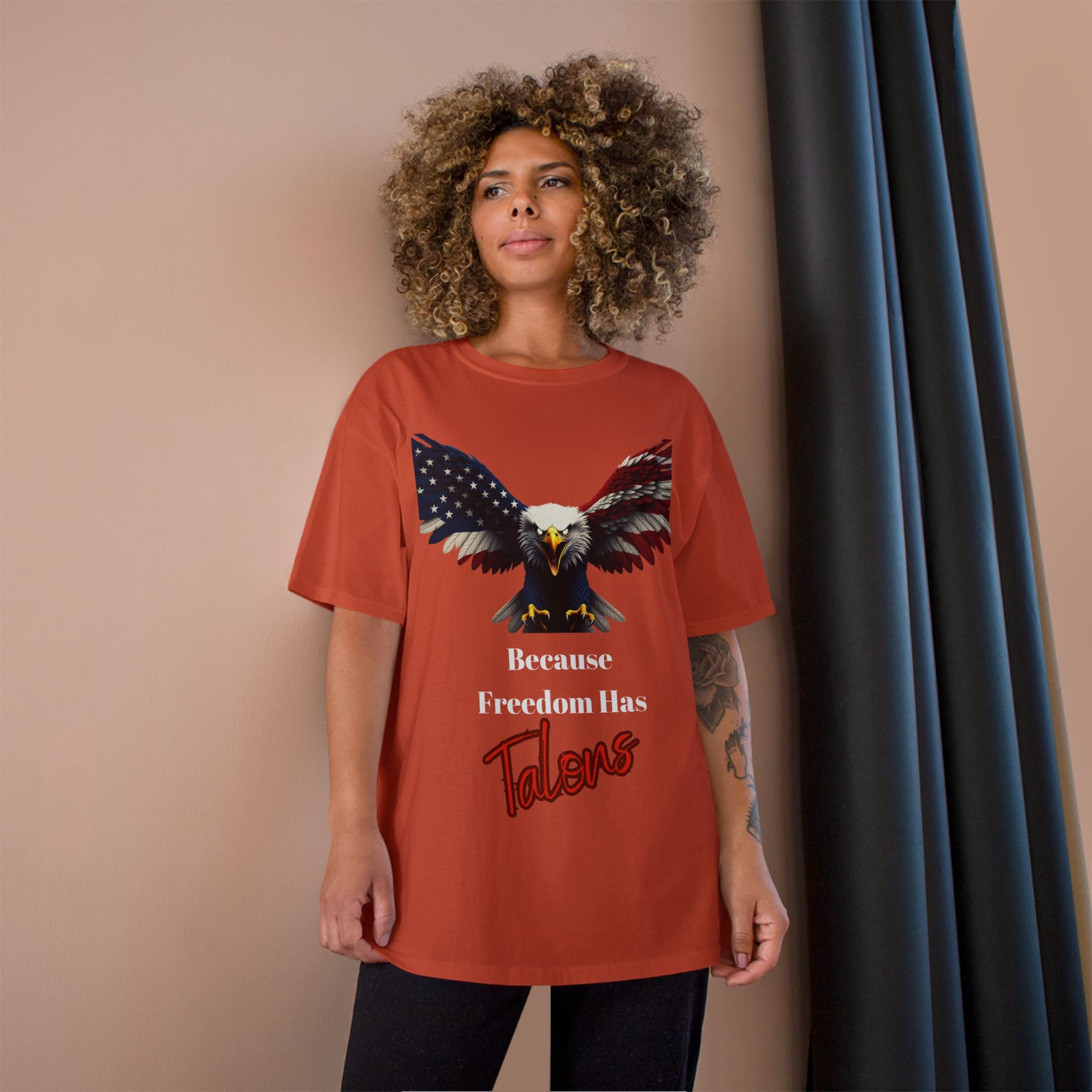Because Freedom Has Talons Patriotic Eagle on a Champion T-shirt