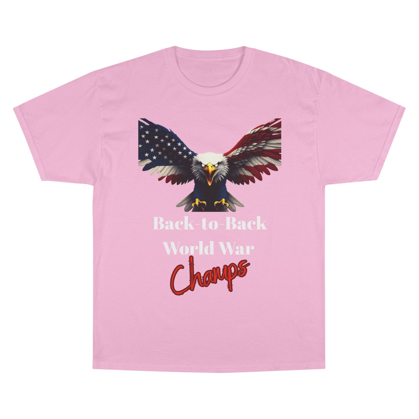 Back-To-Back World War Champs Patriotic Eagle on a Champion T-shirt