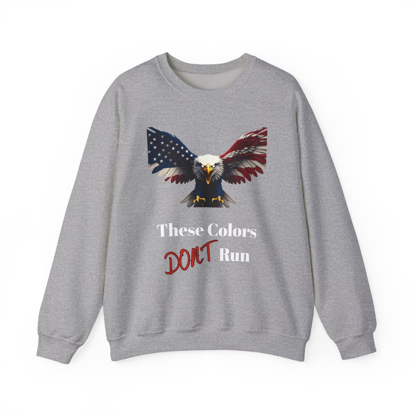 These Colors Don't Run Patriotic Eagle text on a Crewneck Sweatshirt