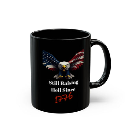 Still Raising Hell Since 1776 Eagle Mug