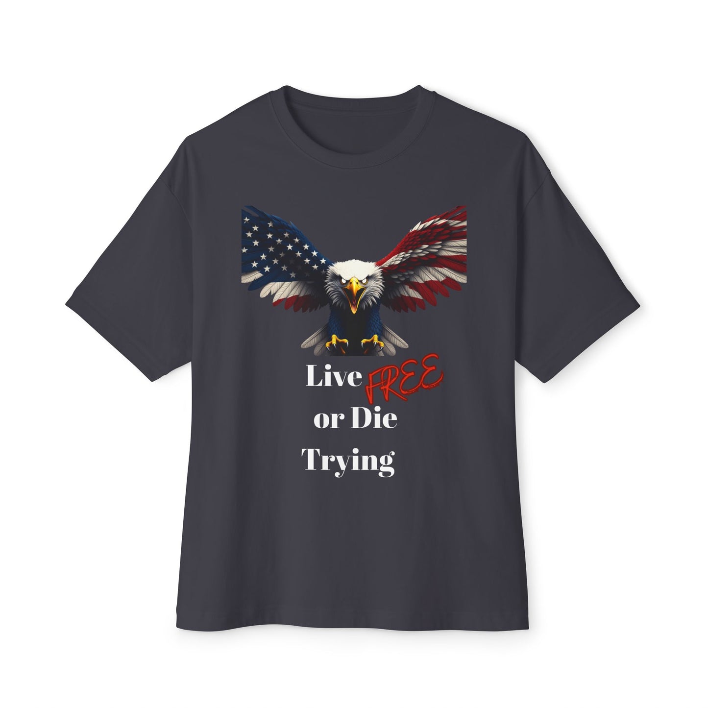 Live Free Or Die Trying Patriotic Eagle on a Premium Tee