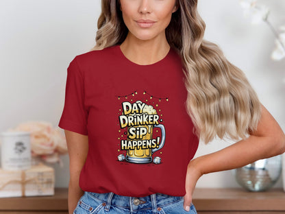 Day Drinker Sip Happens Funny Graphic T-Shirt