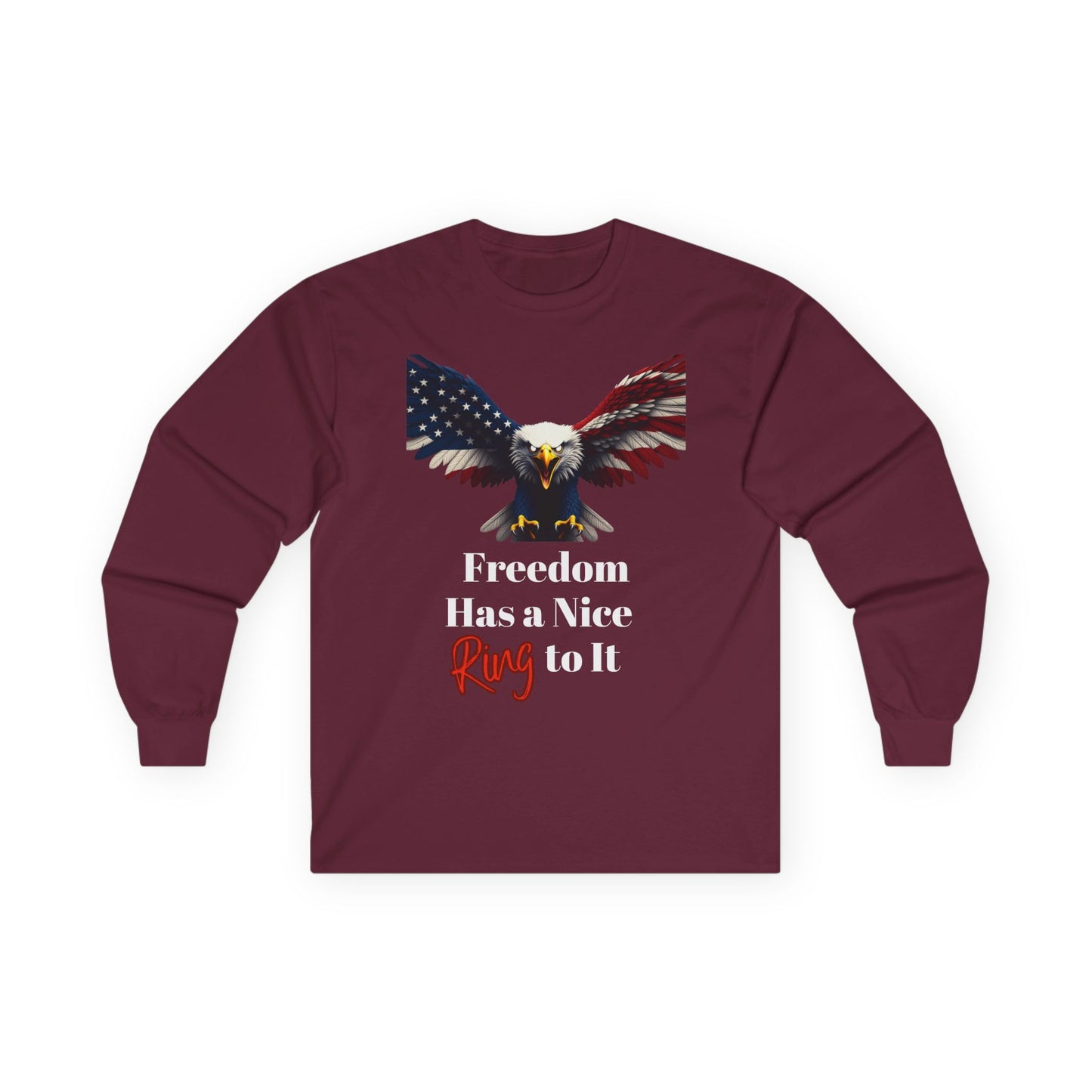 Freedom Has A Nice Ring To It Patriotic Eagle on a long sleeve tee