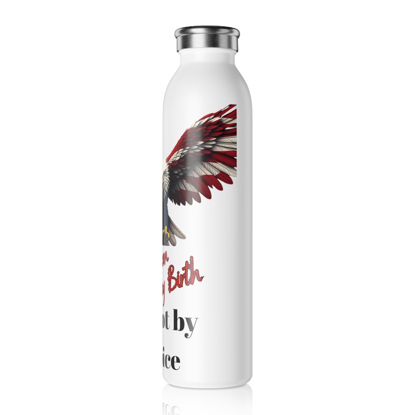 American By Birth Patriot By Choice Patriotic Eagle on a 20oz Stainless Steel Water Bottle