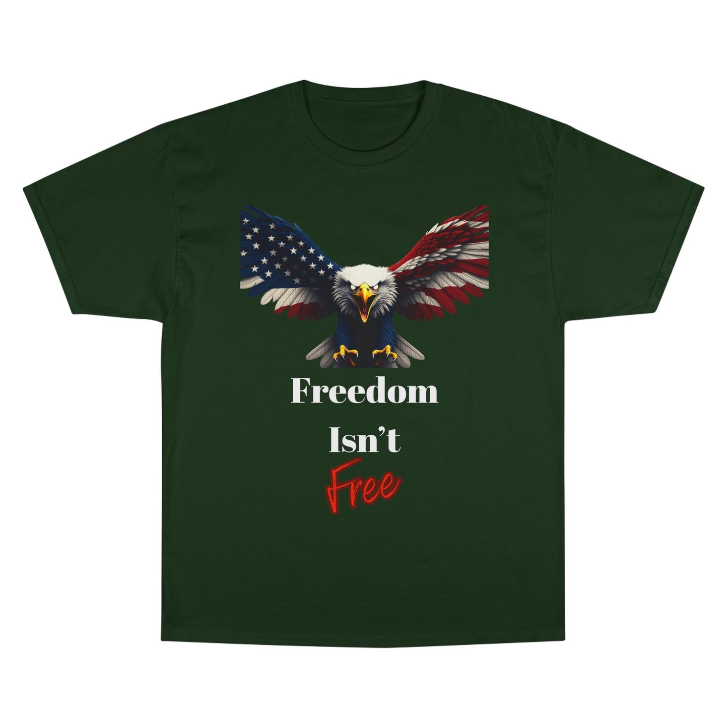Freedom Isn't Free Patriotic Eagle on a Champion T-shirt