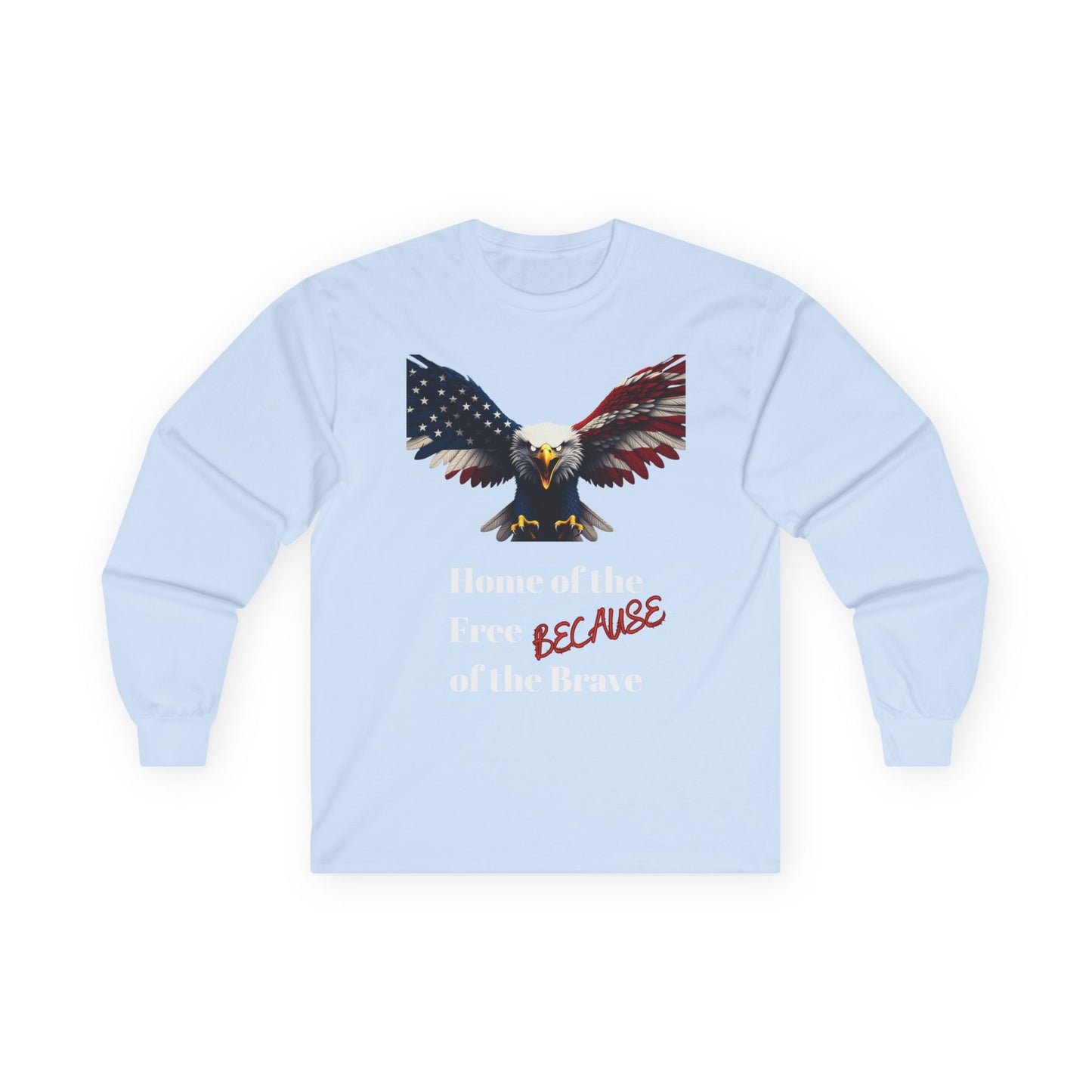 Home Of The Free Because Of The Brave Patriotic Eagle on a long sleeve tee