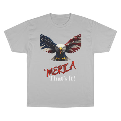 Merica. That's It Patriotic Eagle on a Champion T-shirt