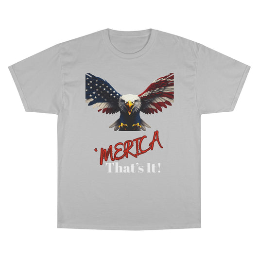 Merica. That's It Patriotic Eagle on a Champion T-shirt