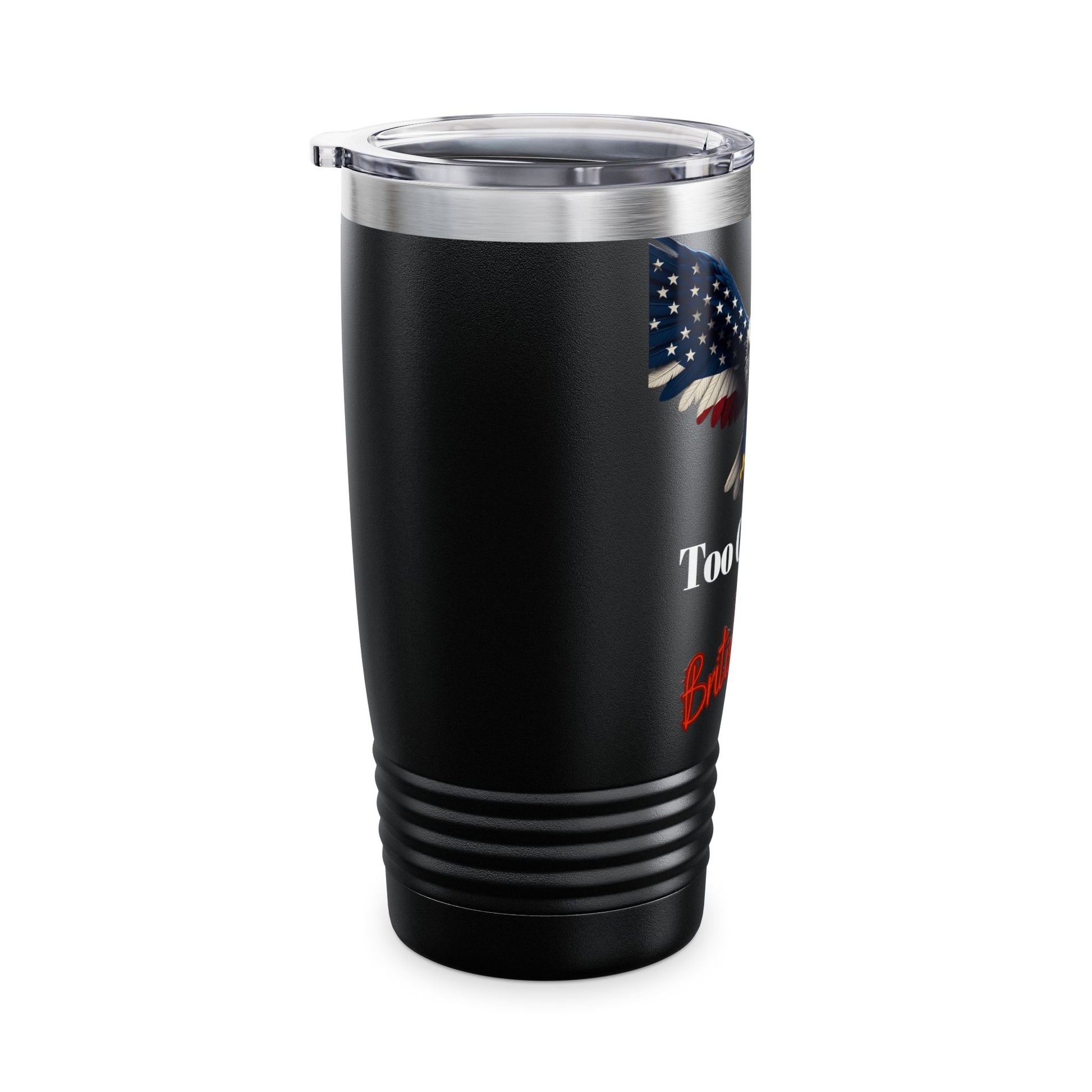 Too Cool For British Rule Patriotic Eagle on a 20oz Insulated Tumbler