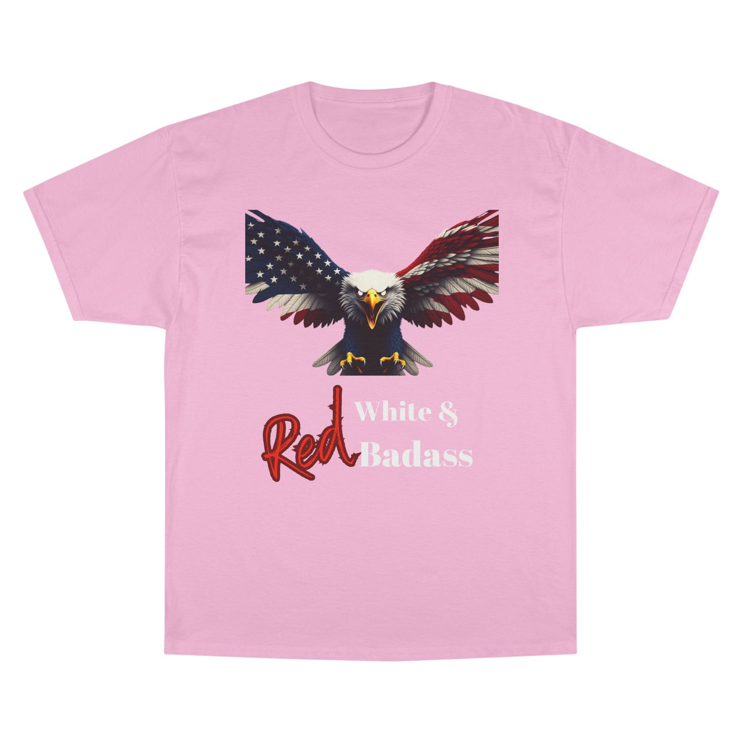 Red White & Badass Patriotic Eagle on a Champion T-shirt
