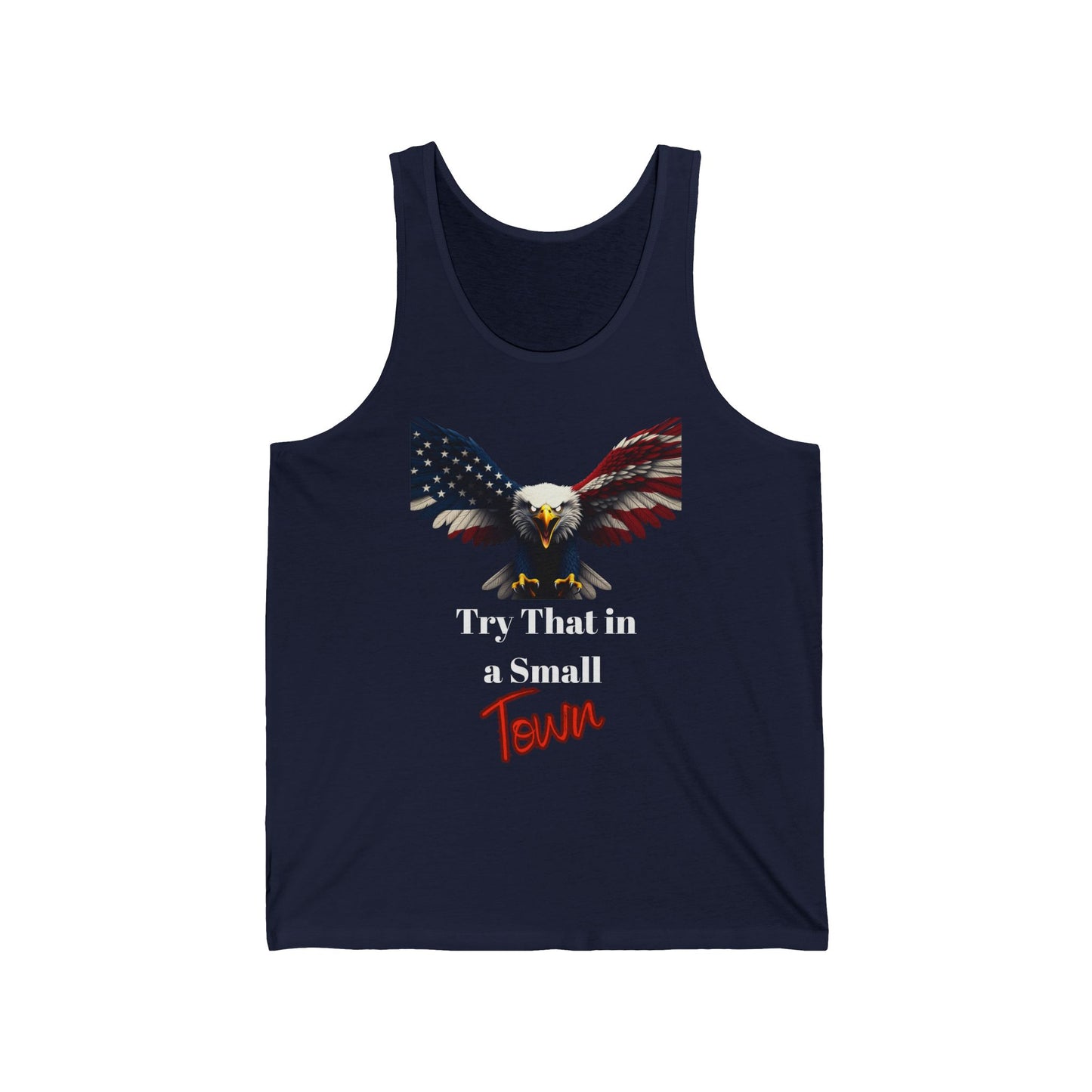 Try That In A Small Town Patriotic Eagle on a Premium Tank Top
