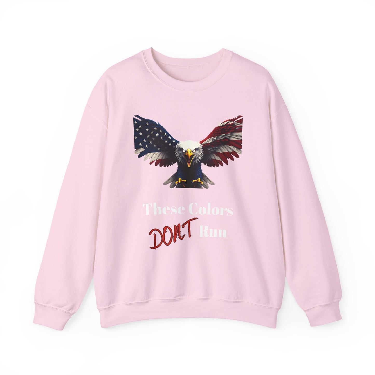 These Colors Don't Run Patriotic Eagle text on a Crewneck Sweatshirt
