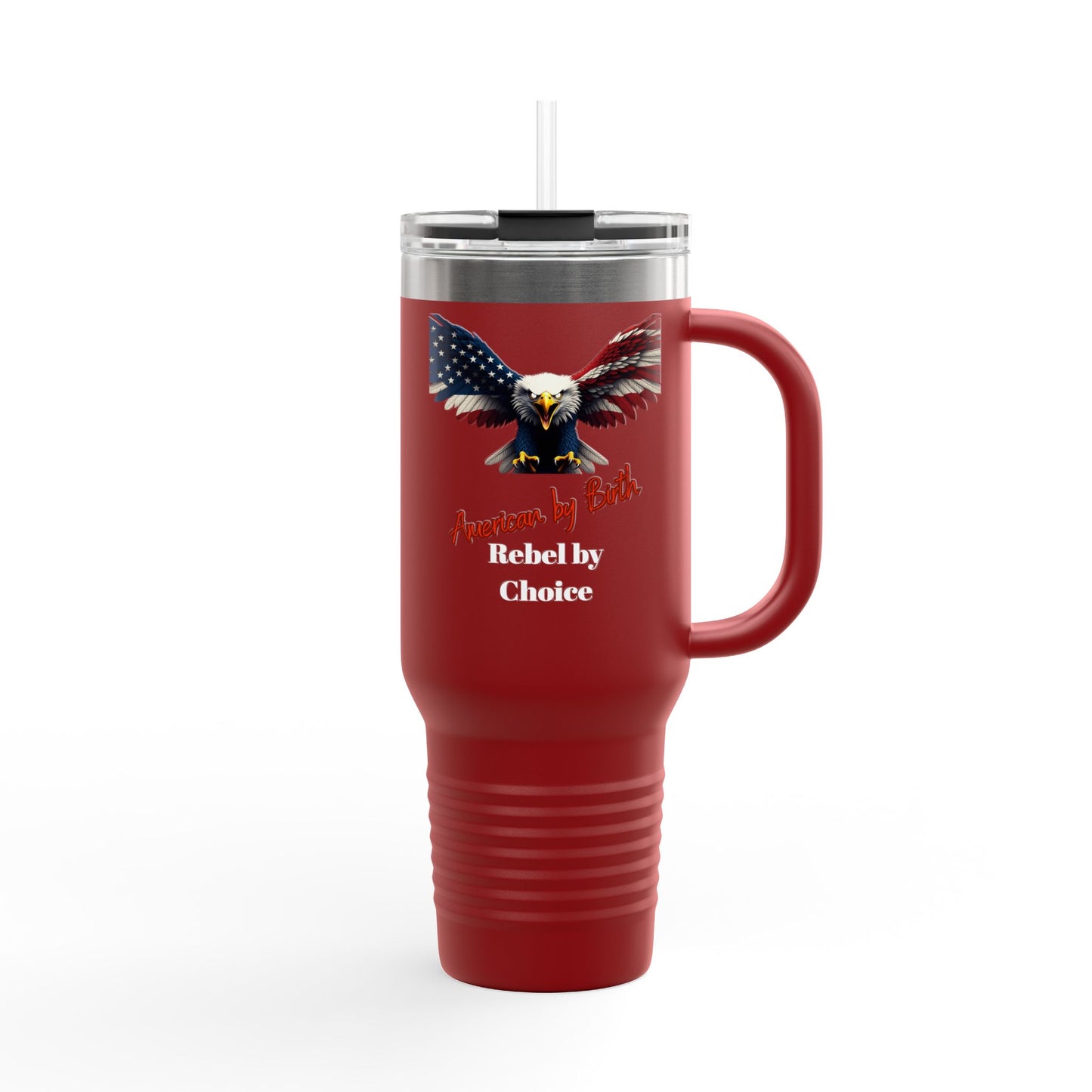 American By Birth Rebel By Choice Patriotic Eagle – 40oz Insulated Travel Mug