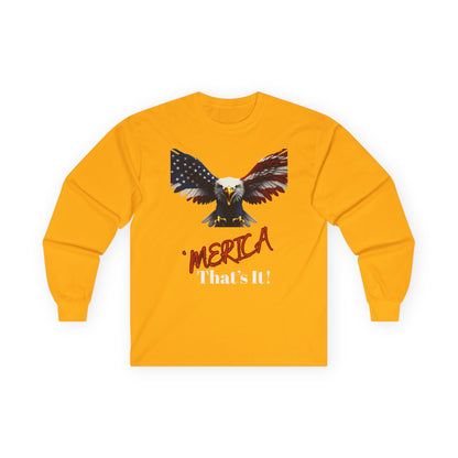 Merica. That's It Patriotic Eagle on a long sleeve tee