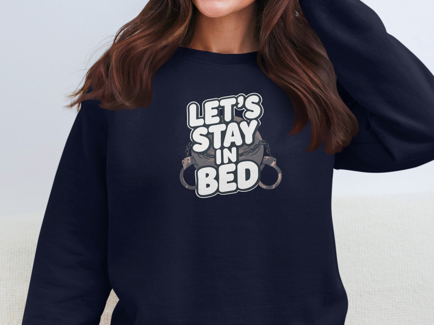 Let's Stay in Bed Funny Sweatshirt for Cozy Days