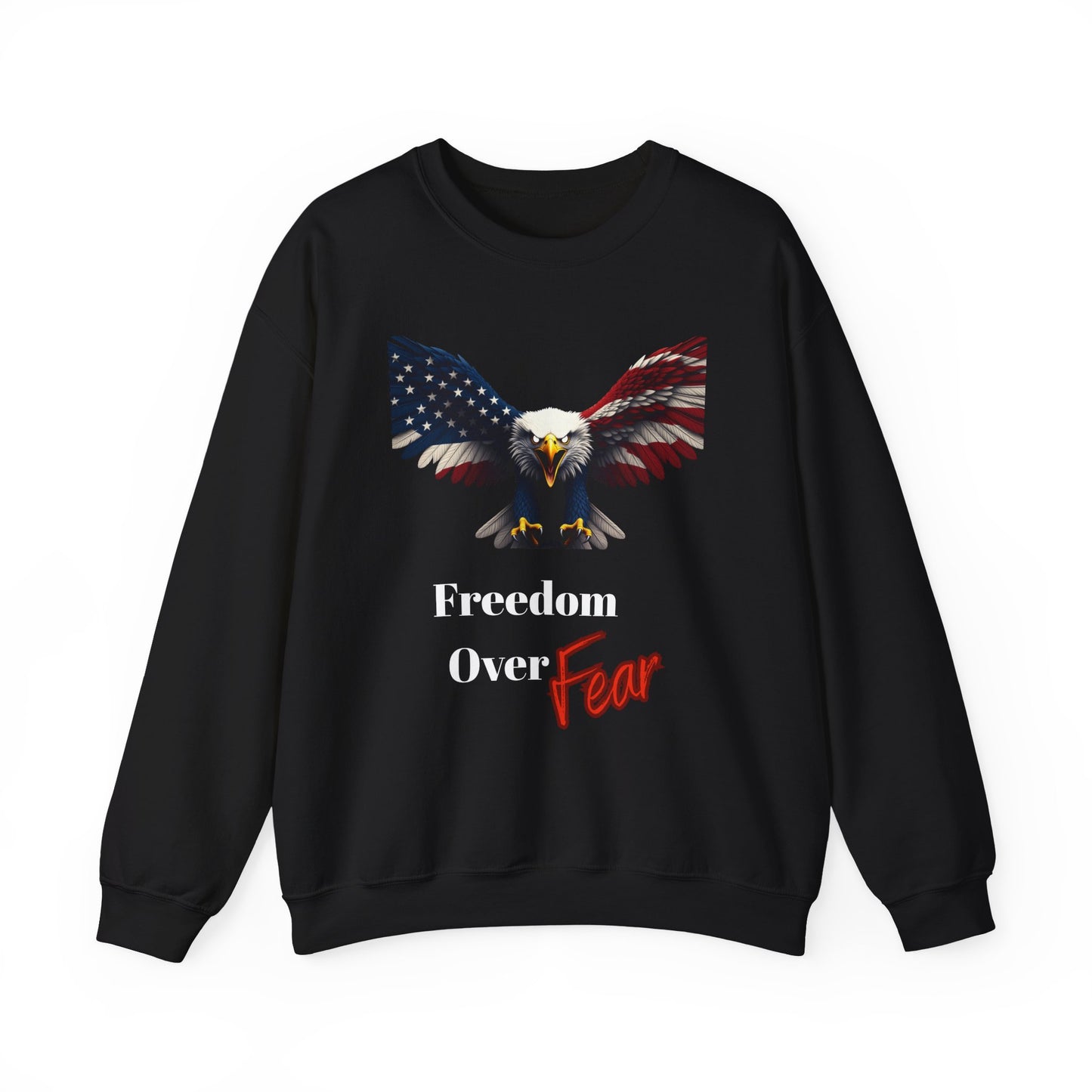 Freedom Over Fear Patriotic Eagle text on a Crewneck Sweatshirt