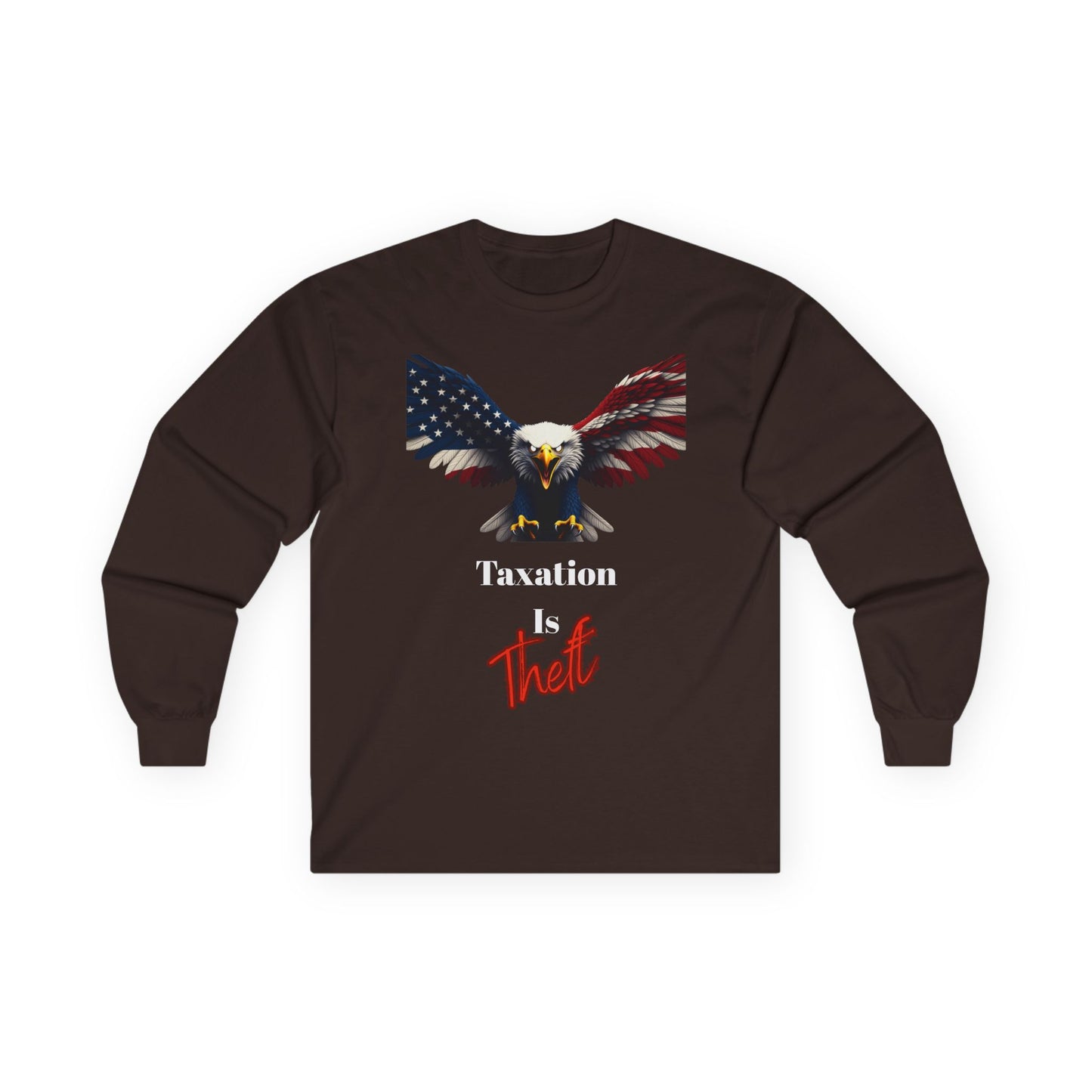 Taxation Is Theft Patriotic Eagle on a long sleeve tee
