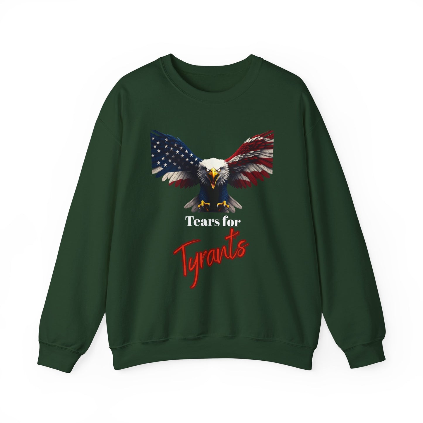 Tears For Tyrants Patriotic Eagle text on a Crewneck Sweatshirt