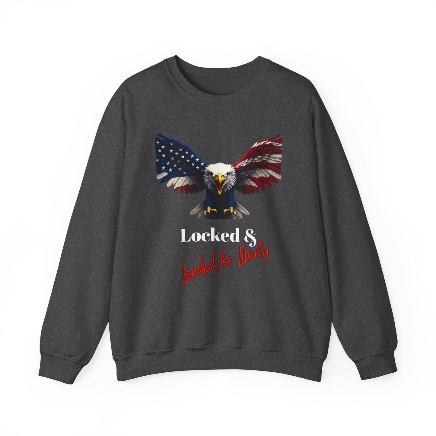 Locked & Loaded For Liberty Patriotic Eagle text on a Crewneck Sweatshirt