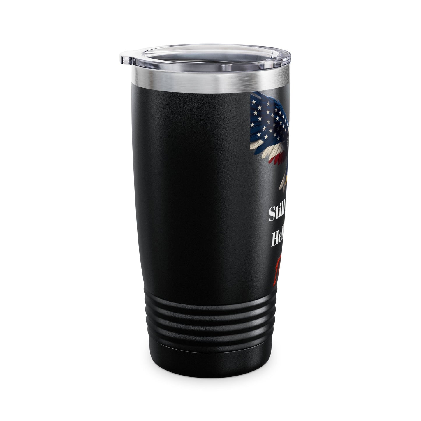 Still Raising Hell Since 1776 Patriotic Eagle on a 20oz Insulated Tumbler