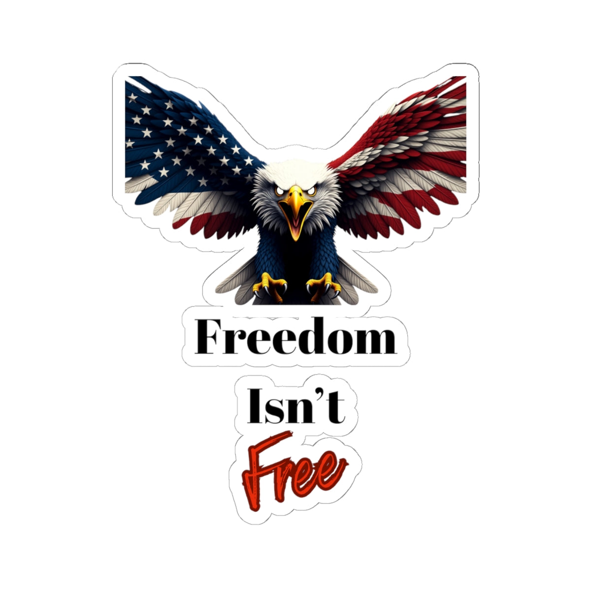 Freedom Isn't Free Patriotic Eagle on a Kiss-Cut Stickers