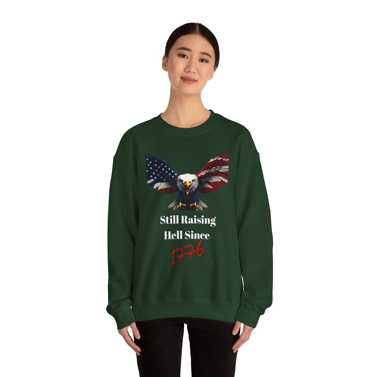 Still Raising Hell Since 1776 Patriotic Eagle text on a Crewneck Sweatshirt