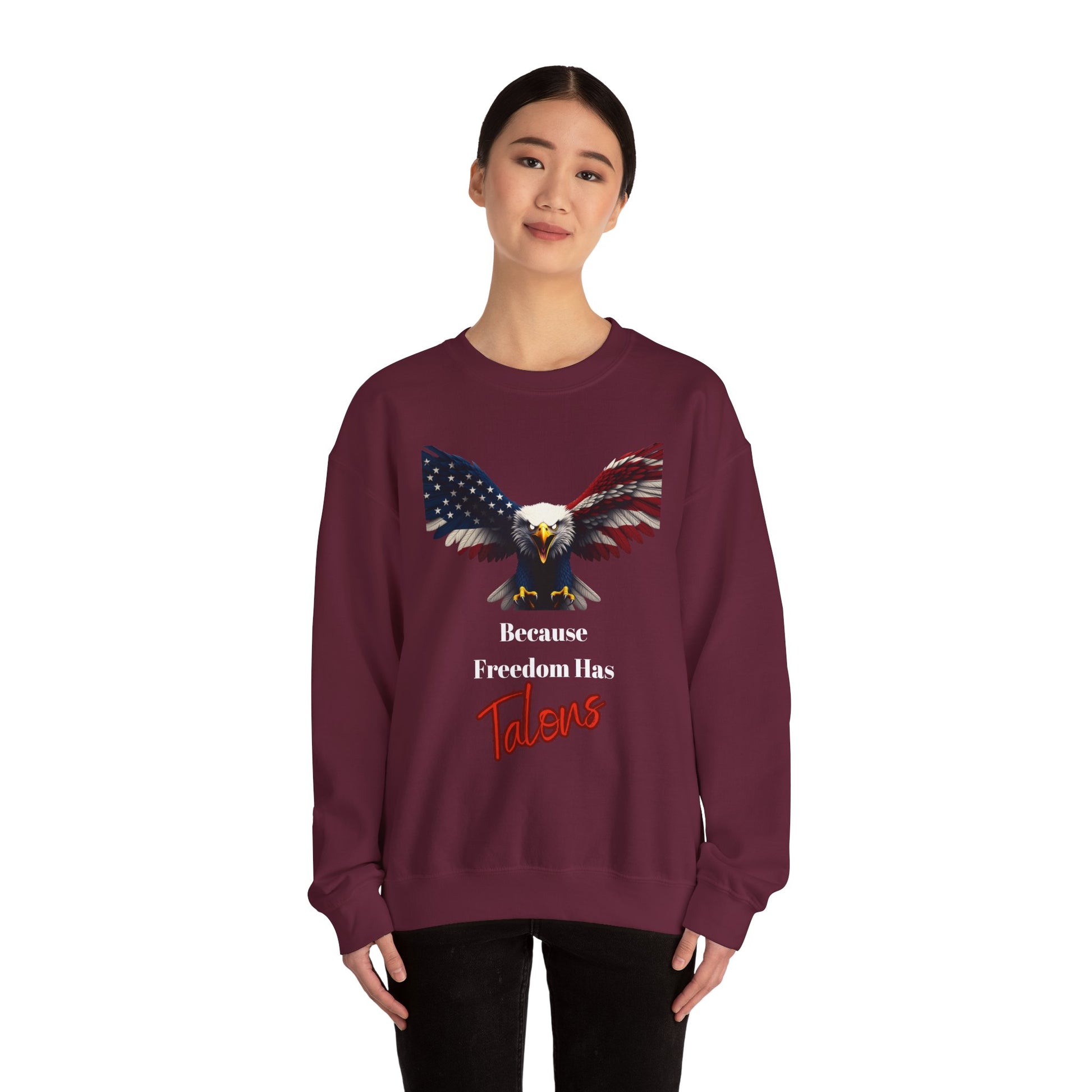 Because Freedom Has Talons Patriotic Eagle text on a Crewneck Sweatshirt