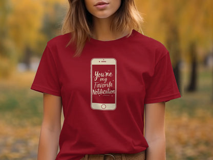 You're My Favorite Notification T-shirt