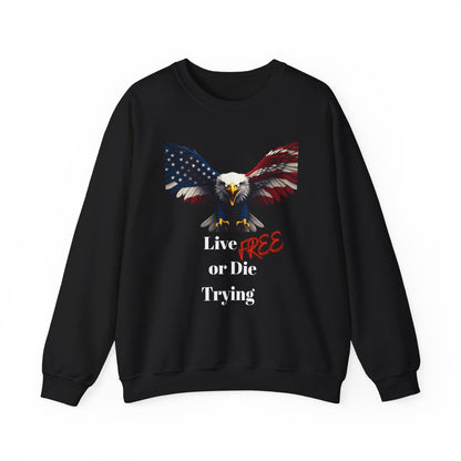 Live Free Or Die Trying Patriotic Eagle text on a Crewneck Sweatshirt