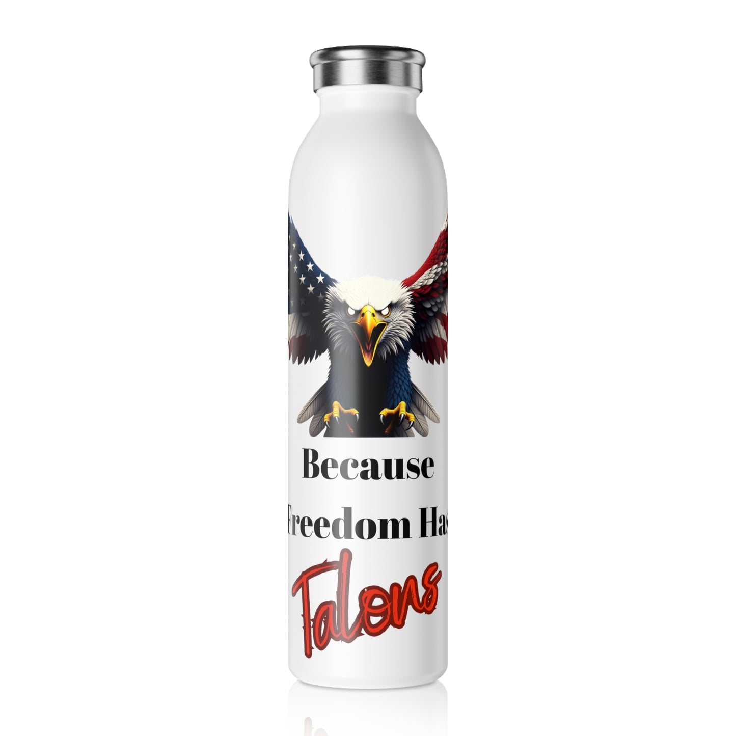 Because Freedom Has Talons Patriotic Eagle on a 20oz Stainless Steel Water Bottle