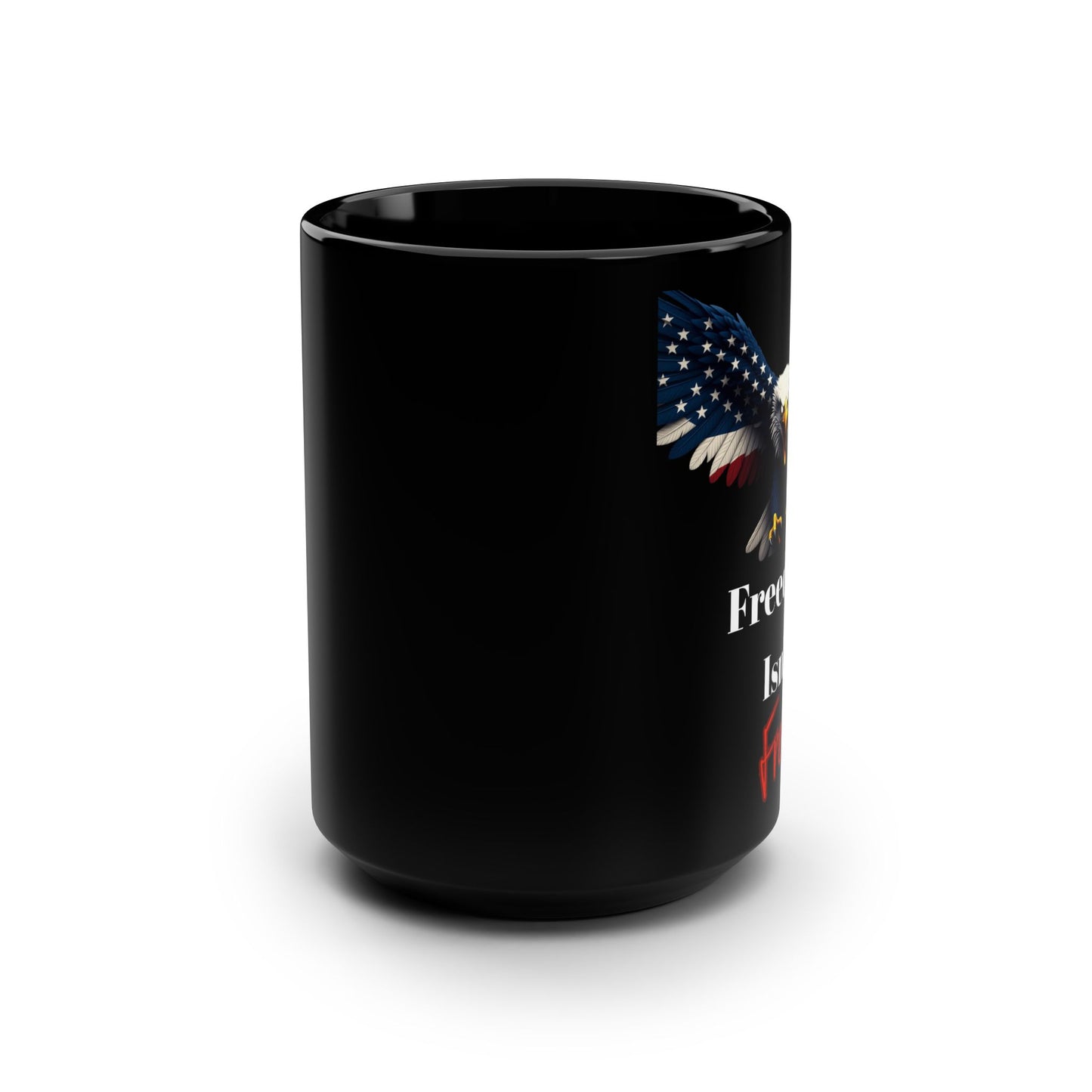 Patriotic Eagle Freedom Isn't Free on a Black Mug 15oz