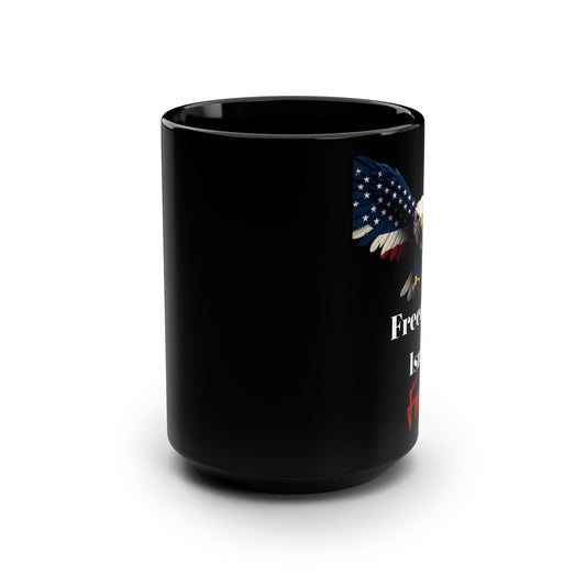 Patriotic Eagle Freedom Isn't Free on a Black Mug 15oz