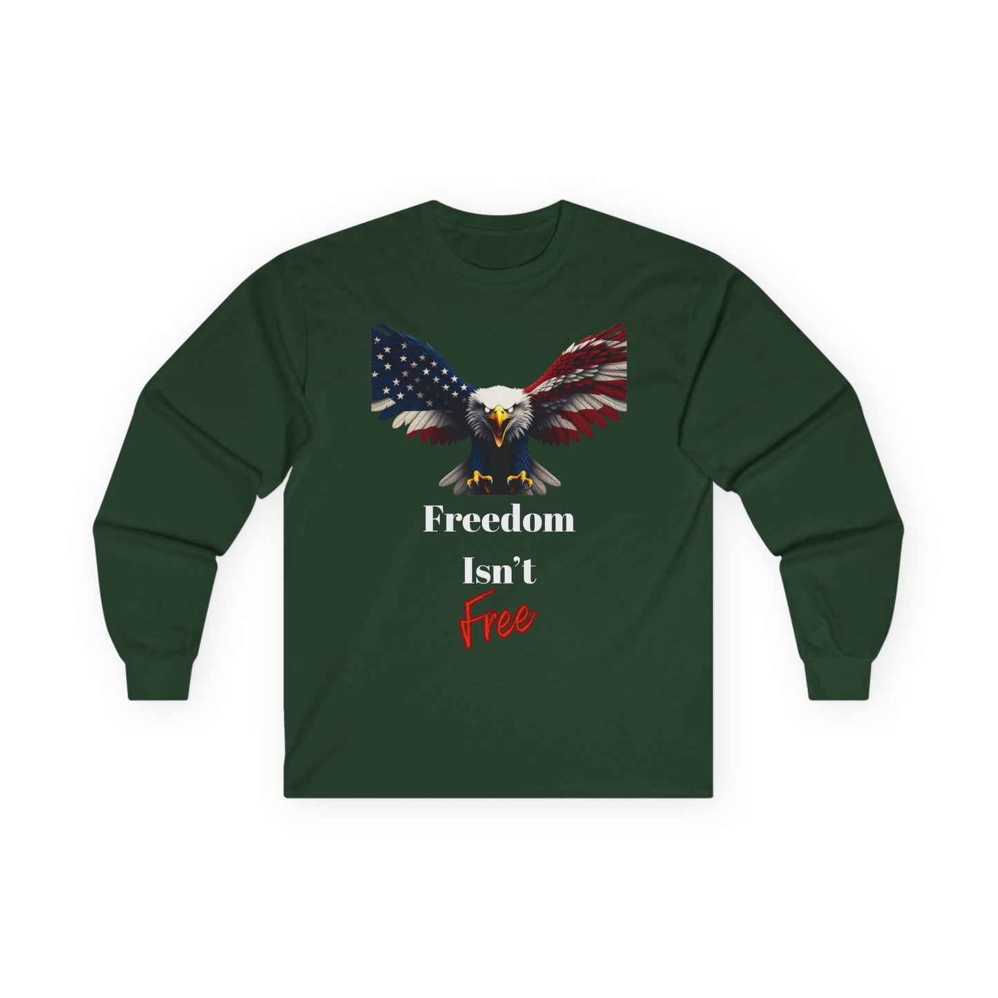 Freedom Isn't Free Patriotic Eagle on a long sleeve tee