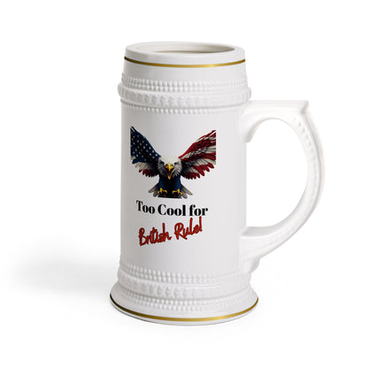 Too Cool For British Rule Patriotic Eagle on a 22oz Ceramic Beer Stein