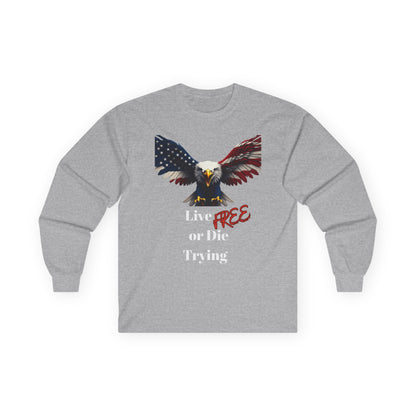 Live Free Or Die Trying Patriotic Eagle on a long sleeve tee