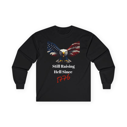 Still Raising Hell Since 1776 Patriotic Eagle on a long sleeve tee