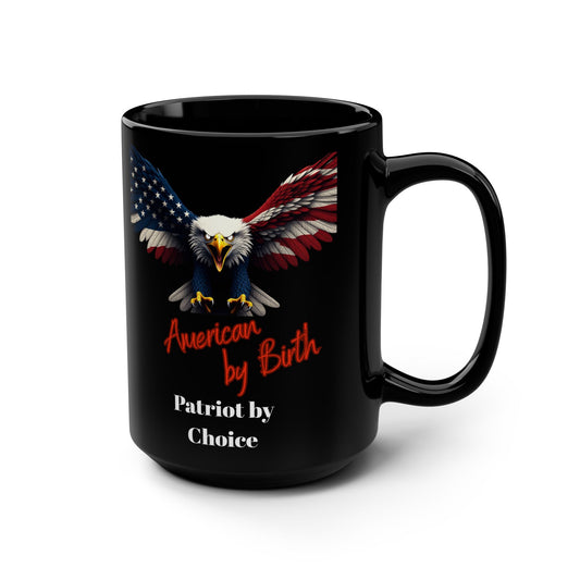 Patriotic Eagle American By Birth Patriot By Choice on a Black Mug 15oz