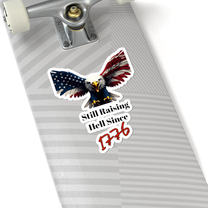 Still Raising Hell Since 1776 Patriotic Eagle on a Kiss-Cut Stickers