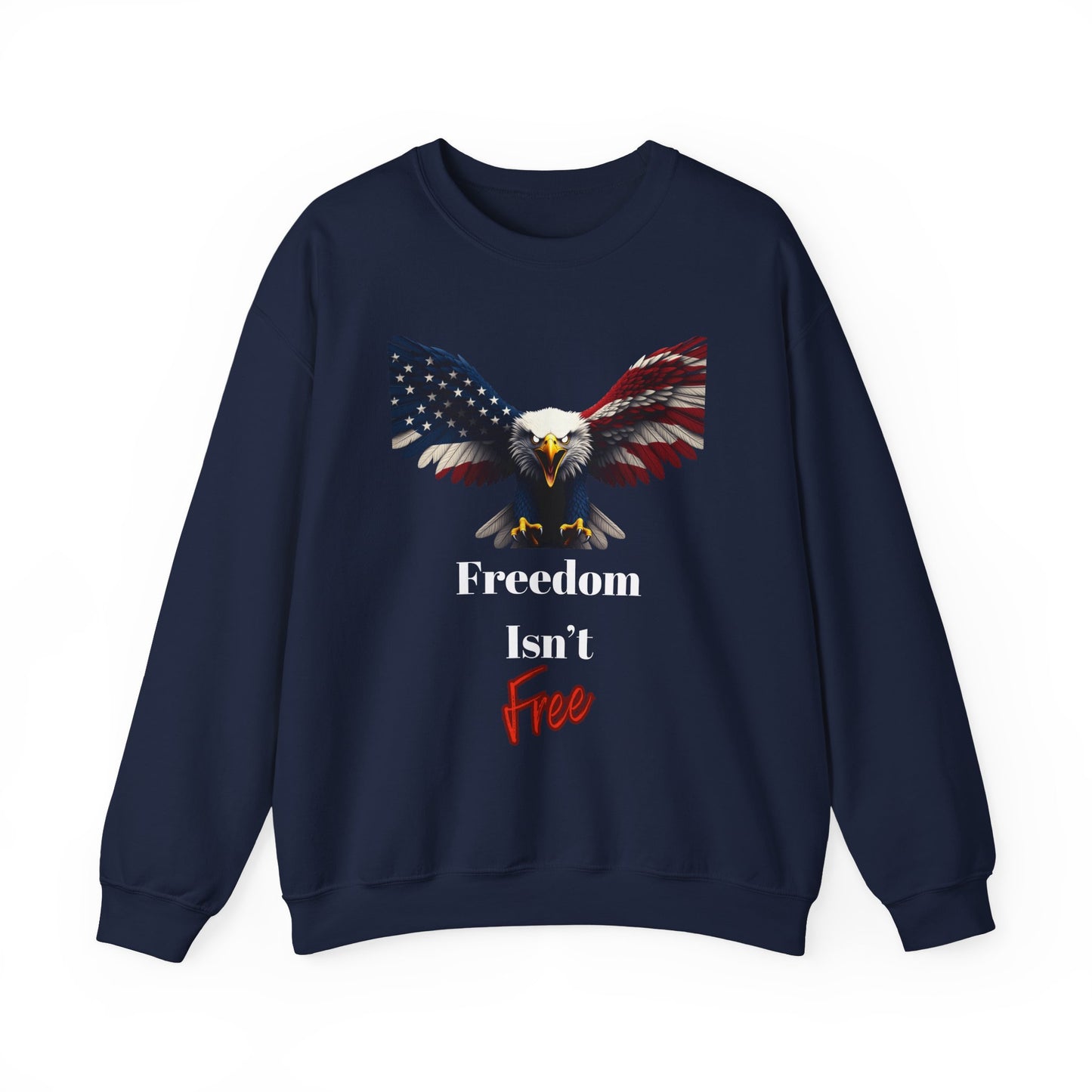 Freedom Isn't Free Patriotic Eagle text on a Crewneck Sweatshirt