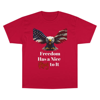 Freedom Has A Nice Ring To It Patriotic Eagle on a Champion T-shirt