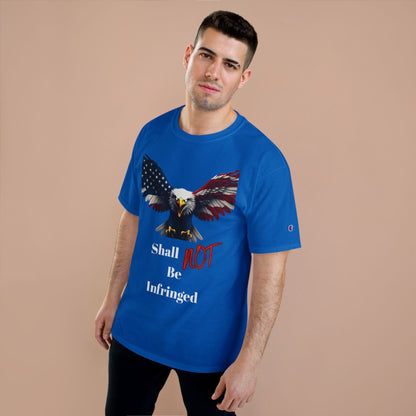 Shall Not Be Infringed Patriotic Eagle on a Champion T-shirt