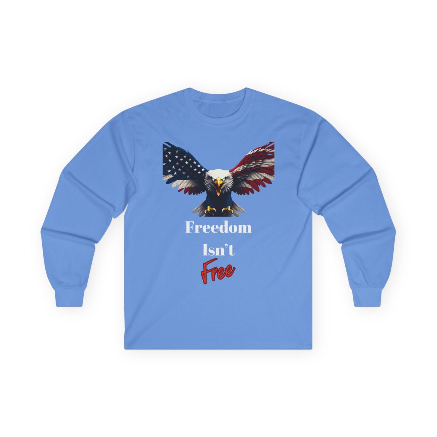 Freedom Isn't Free Patriotic Eagle on a long sleeve tee