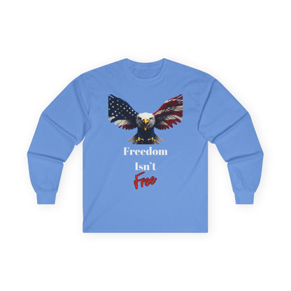 Freedom Isn't Free Patriotic Eagle on a long sleeve tee