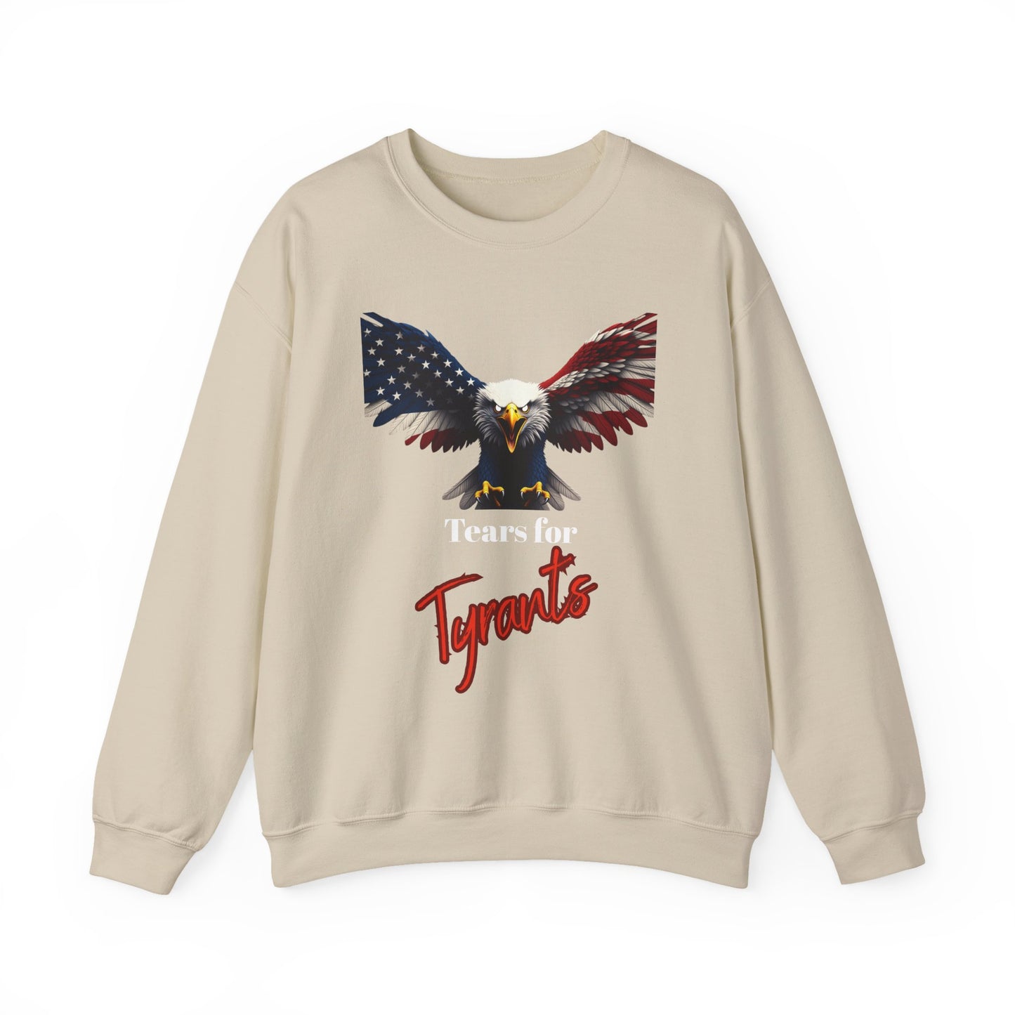 Tears For Tyrants Patriotic Eagle text on a Crewneck Sweatshirt