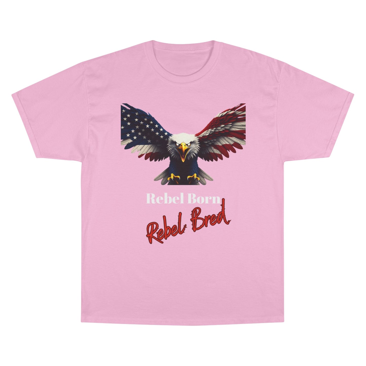 Rebel Born Rebel Bred Patriotic Eagle on a Champion T-shirt